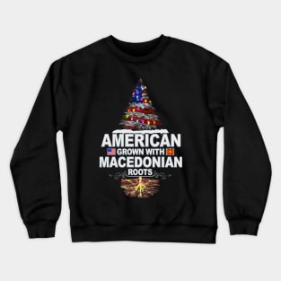 Christmas Tree  American Grown With Macedonian Roots - Gift for Macedonian From Macedonia Crewneck Sweatshirt